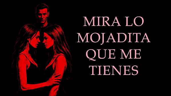 Un SUGAR DADDY y DOS CHICAS - Relato Erótico Real en Español